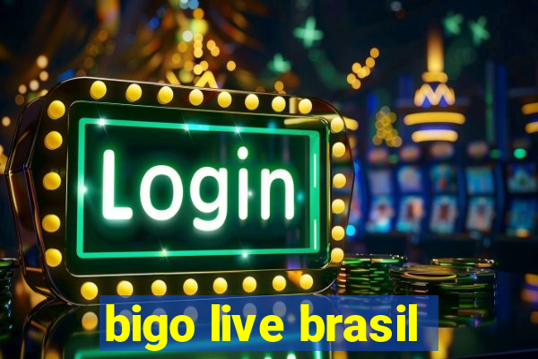 bigo live brasil